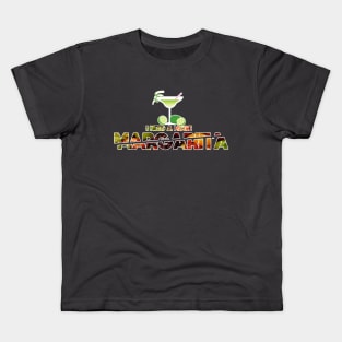 I Need A Huge Margarita Kids T-Shirt